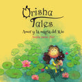 Orisha Tales - Amor y la Magia del Río
